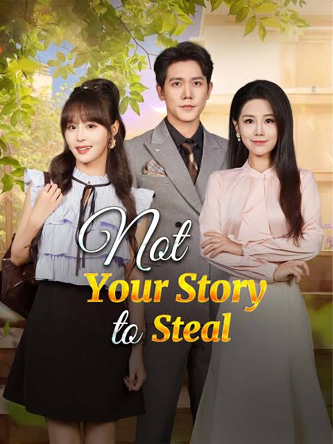 Poster of Not Your Story to Steal Chinese Drama