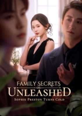 Poster of Family Secrets Unleashed Sophie Preston Turns Cold Chinese Drama