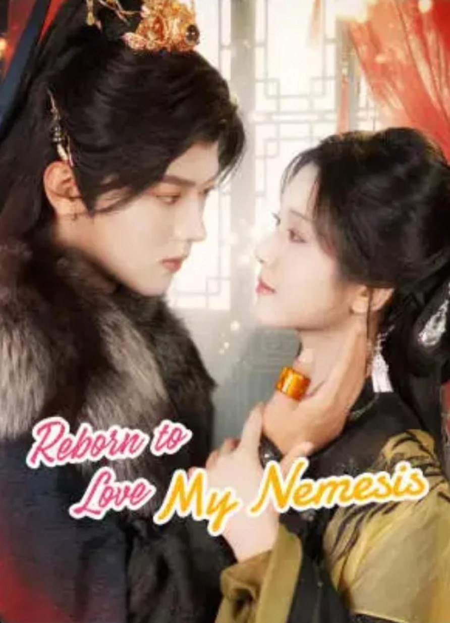 Reborn to Love My Nemesis Chinese Drama