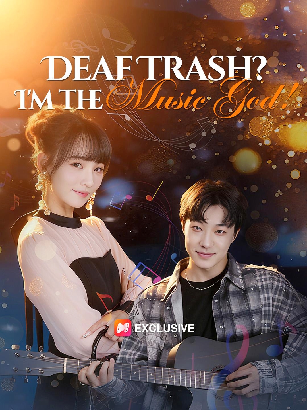 Deaf Trash I'm The Music God Chinese Drama